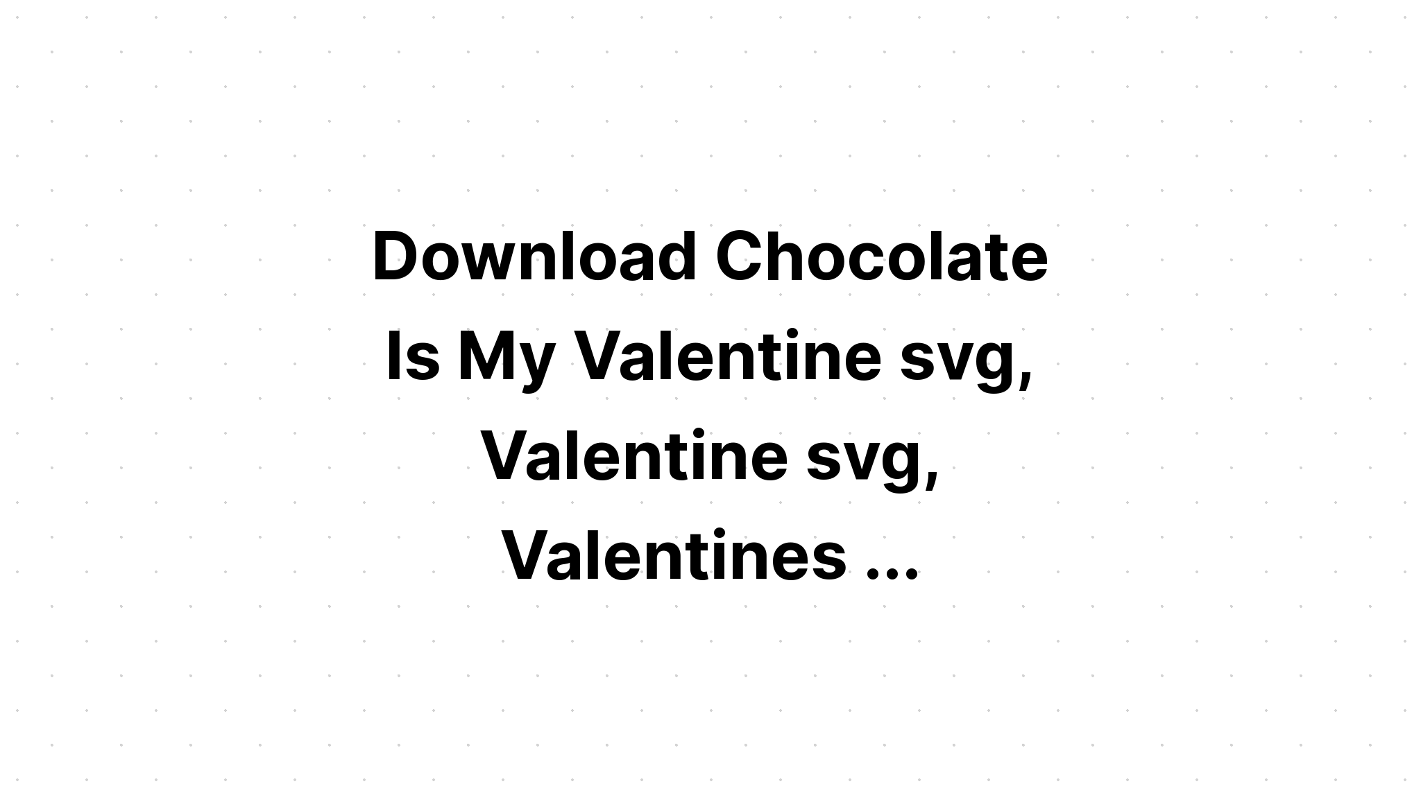 Download Coffee Is My Valentine Svg Cricut Files SVG File